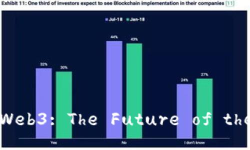 Exploring Web3: The Future of the Internet